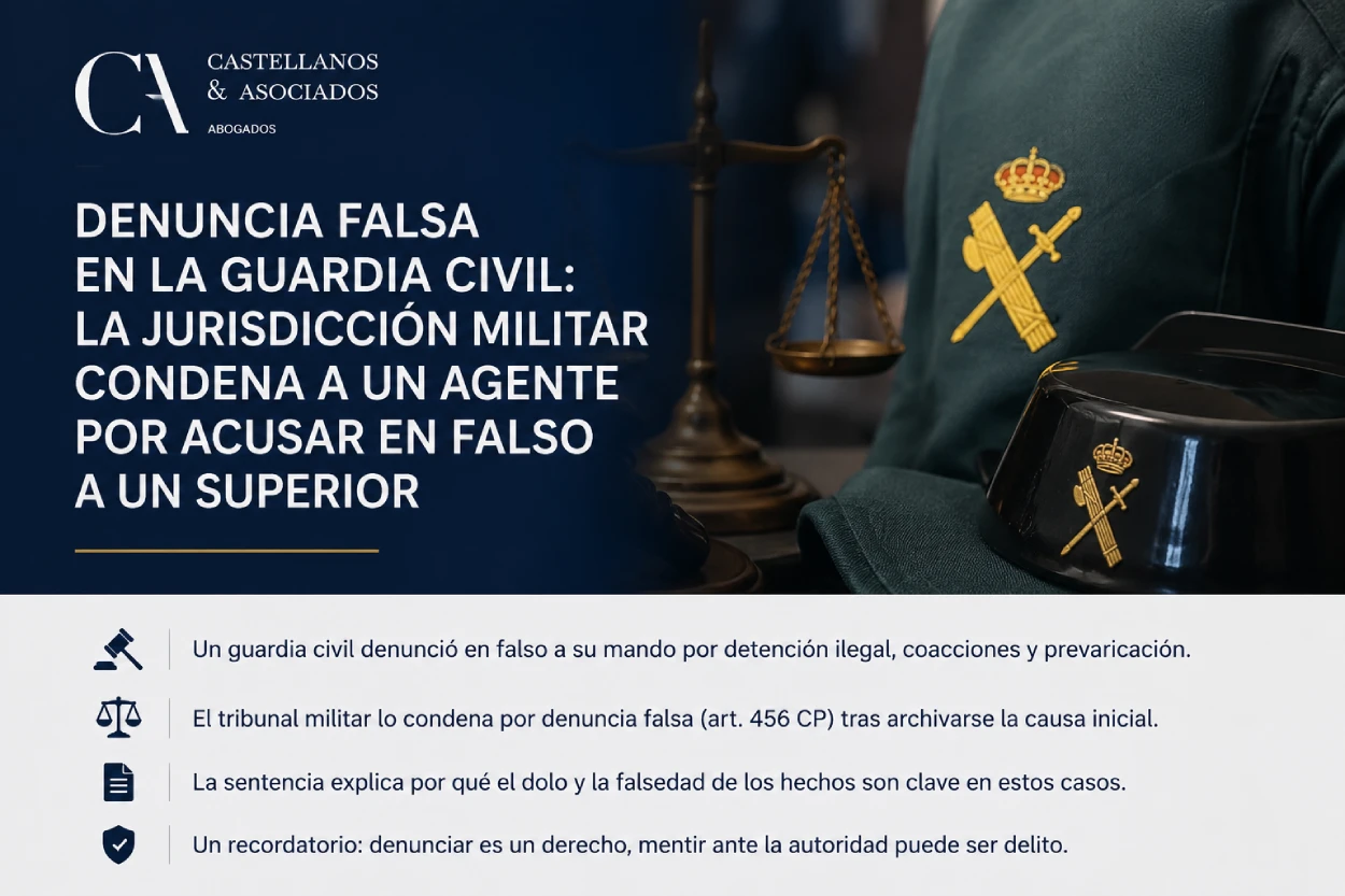 Denuncia falsa en la Guardia Civil, condenado por acusar en falso a un superior. Por Castellanos & Asociados.